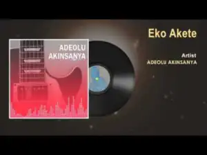 Adeolu Akinsanya - Eko Akete